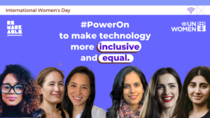 Blue tile with white text in the centre '#PowerOn to make technology more inclusive and equal" at the bottom is a collection of headshots of diverse women and in the top corners are the UNWomen and Remarkable logos.