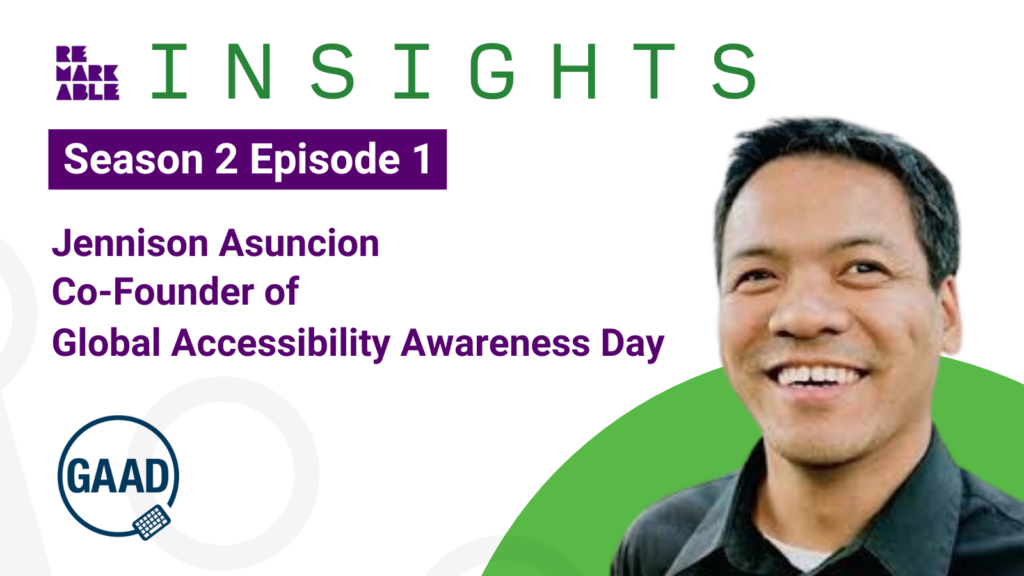 Remarkable Insights promo tile featuring Jennison Asuncion and the title 'Season 2 Episode 1'. In the bottom-left corner is the Global Accessibility Awareness Day logo.
