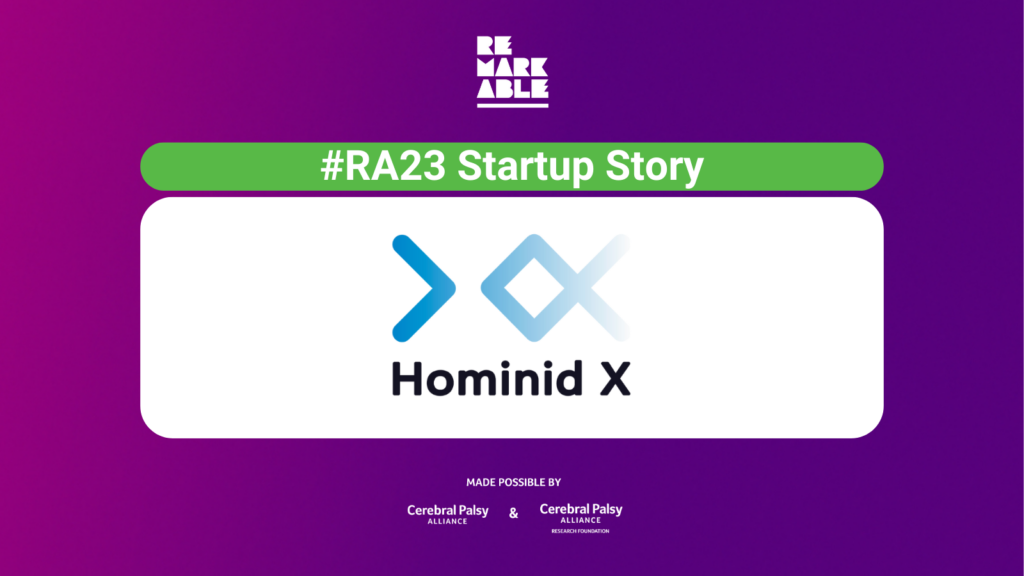 Purple background with Remarkable logo. White bold text heading ‘#RA23 Startup Story’. Hominid X logo is in the centre. At the bottom is ‘Made possible by Cerebral Palsy Alliance and Cerebral Palsy Alliance Research Foundation.