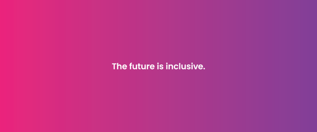 Pink and purple tile with white text 'the future is inclusive'