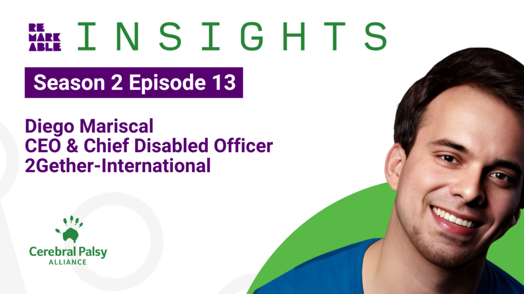 Remarkable Insight promo tile featuring Diego Mariscal Headshot and the title text 'Insights Season 2 Episode 12’. Text below the title is ‘Diego Mariscal CEO and Chief Disabled Officer'