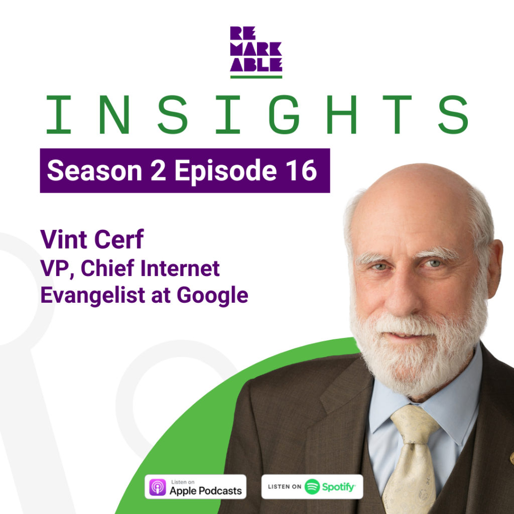 Square tile featuring green text 'Insights' followed by highlighted text 'Season 2 Episode 16, Vint Cerf, VP Chief Internet, Evangelist at Google’'. At the top is the Remarkable logo and to the right is a headshot of Vint Cerf smiling. At the bottom are the Apple Podcast and Spotify logos.