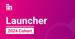 Graphic with text "Launcher 2024 Cohort" on a vibrant pink background with a partial circular design and the Remarkable logo in the corner.