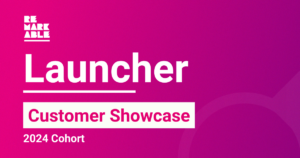 Vibrant pink graphic with "Launcher Customer Showcase 2024 Cohort" text, part of the "Remarkable" series