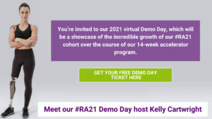 Hyperlink image to get ticket for Remarkable Demo Day with Text and person standing with arm crossed. You’re invited to our 2021 virtual Demo Day, which will be a showcase of the incredible growth of our #RA21 cohort over the course of our 14-week accelerator program