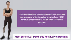 You’re invited to our 2021 virtual Demo Day, which will be a showcase of the incredible growth of our #RA21 cohort over the course of our 14-week accelerator program