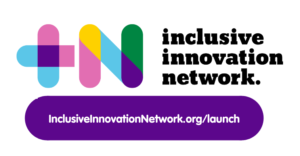 +N logo which includes rainbow colour text '+N' accompanied by bold black text 'inclusive innovation network'. Underneath the logo is a purple button with white text 'inclusiveinnovationnetwork.org/launch'