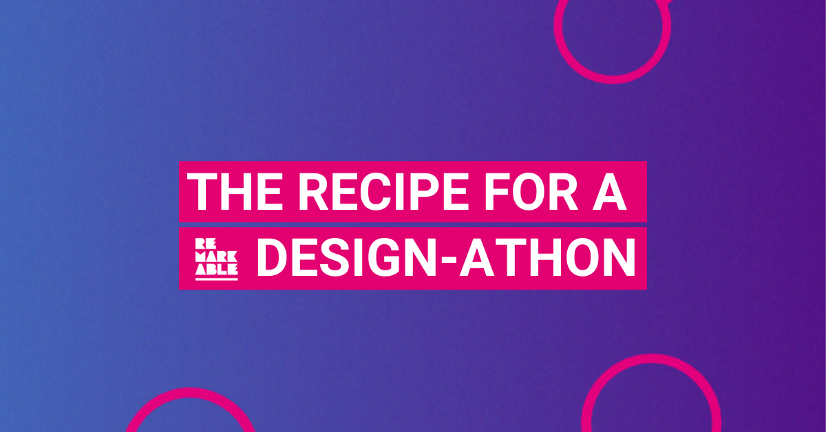 Recipe for a Remarkable Design-athon!